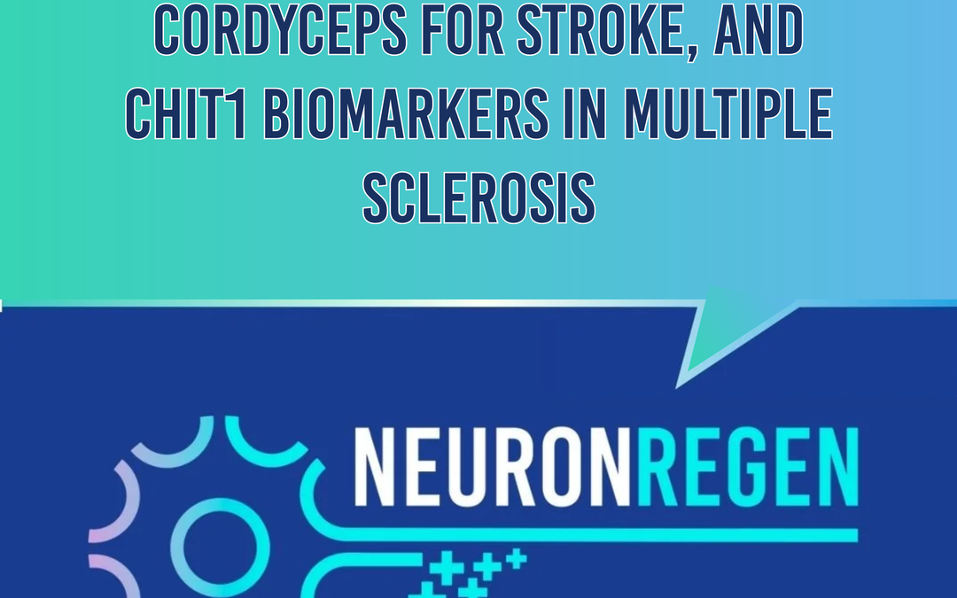 Neuron Regeneration Weekly Digest: Alzheimer’s Drug Discovery, Cordyceps for Stroke, and CHIT1 Biomarkers in Multiple Sclerosis