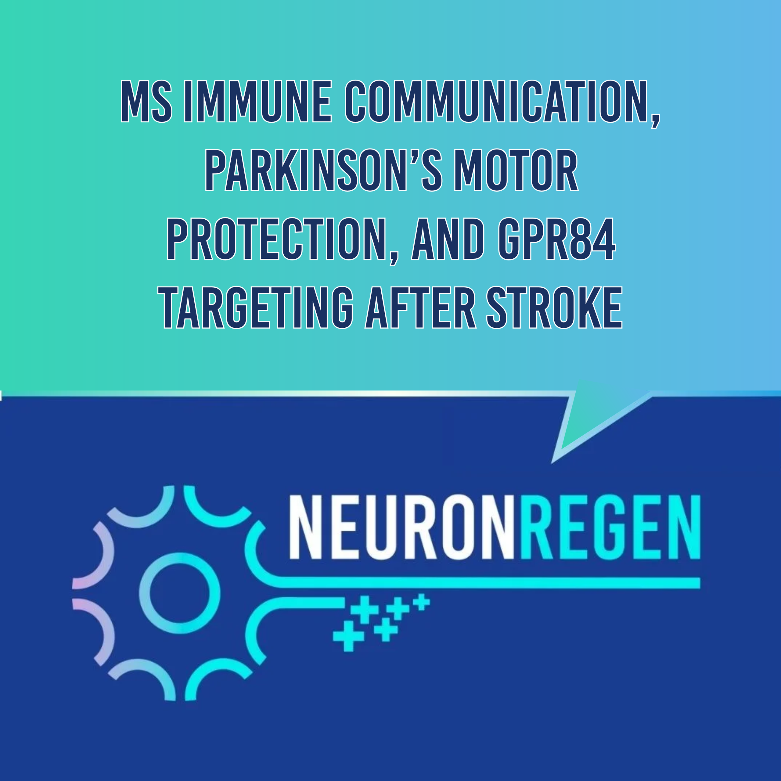 Neuron Regeneration Weekly Digest: MS Immune Communication, Parkinson’s Motor Protection, and GPR84 Targeting After Stroke
