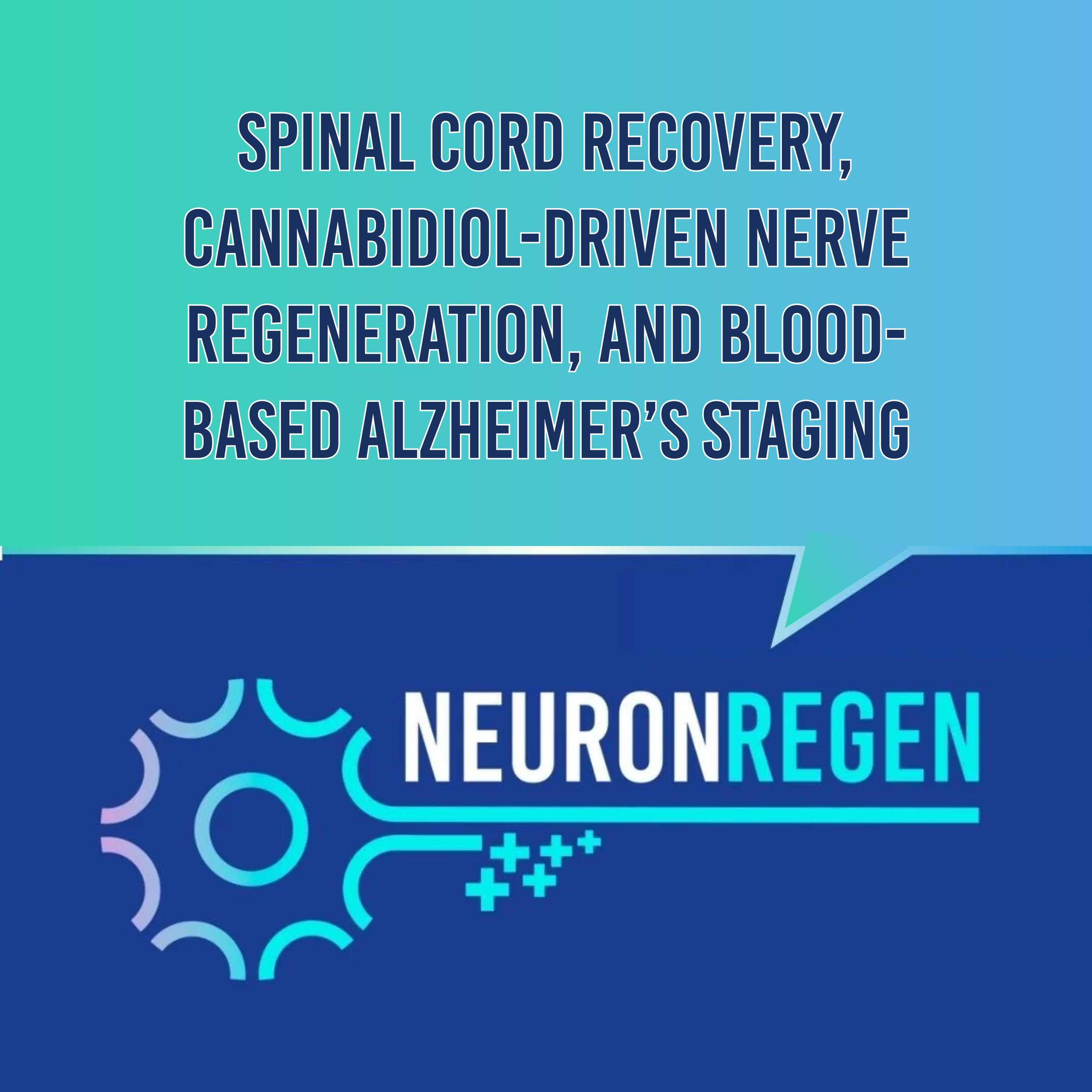 Neuron Regeneration Weekly Digest: Spinal Cord Recovery, Cannabidiol-Driven Nerve Regeneration, and Blood-Based Alzheimer’s Staging